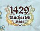 1429 Uncharted Seas