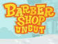 Barber Shop Uncut