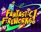 Fantastic Fireworks