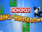 Monopoly Bring the House Down