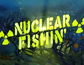 Nuclear Fishin