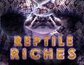 Reptile Riches