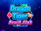 Dragon Tiger Fruit Slot