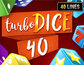 Turbo Dice 40