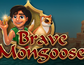Brave Mongoose