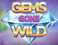 Gems Gone Wild
