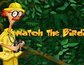 Watch the Birdie