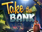 Take the Bank