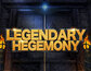 Legendary Hegemony