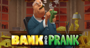 Bank Or Prank